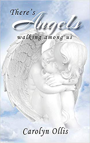 There’s Angels Walking among Us by Carolyn Ollis - a Book that expresses that Angels Exist among People, Guiding and Helping in Invisible Ways
