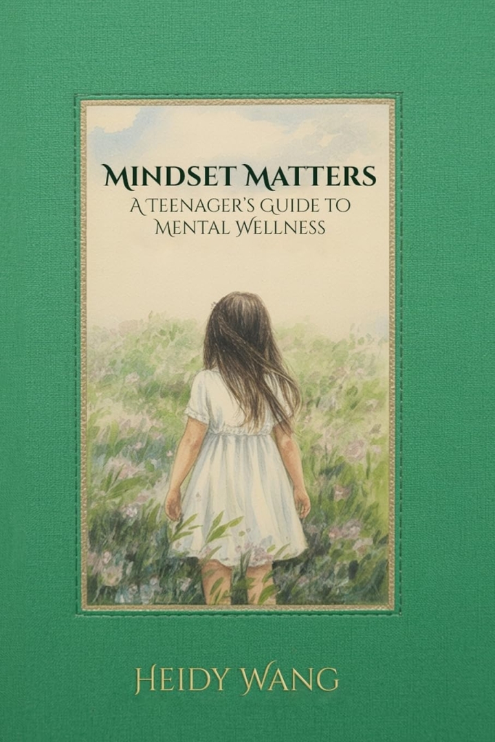 Heidy Wang Releases Mindset Matters, a Powerful New Guide to Teen Mental Wellness Heidy Wang Releases Mindset Matters, a Powerful New Guide to Teen Mental Wellness