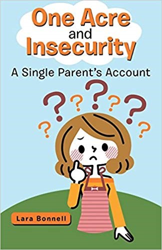 One Acre and Insecurity: A Single Parent’s Account and All My Ladies by Lara Bonnell, Fictions on Single Motherhood and a Widower Trying to Find Love Again