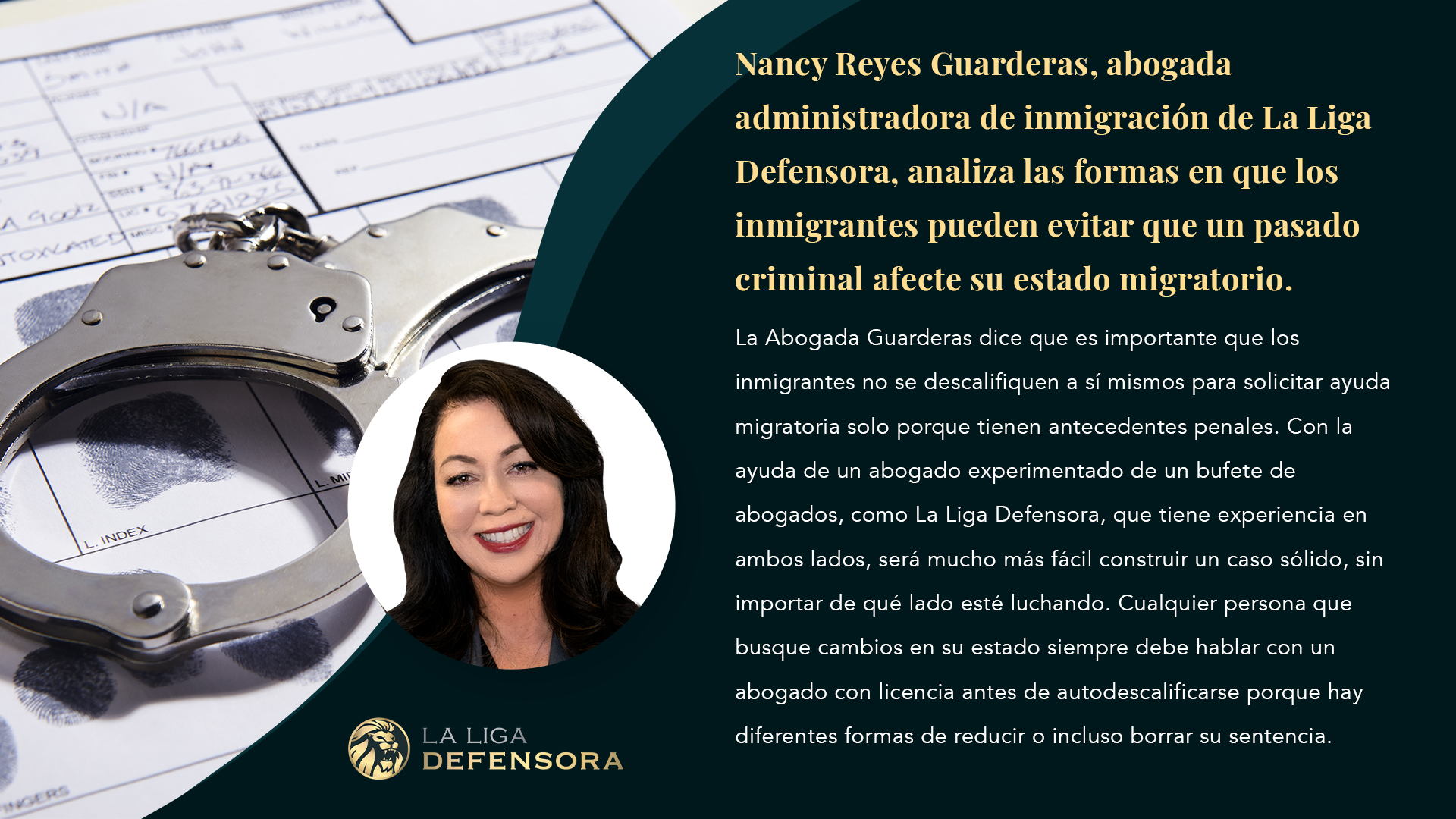 Firma Matian | Nancy Reyes Guarderas, abogada administradora de inmigración de La Liga Defensora, analiza las formas en que los inmigrantes pueden evitar que un pasado criminal afecte su estado migra Firma Matian | Nancy Reyes Guarderas, abogada administradora de inmigración de La Liga Defensora, analiza las formas en que los inmigrantes pueden evitar que un pasado criminal afecte su estado migra