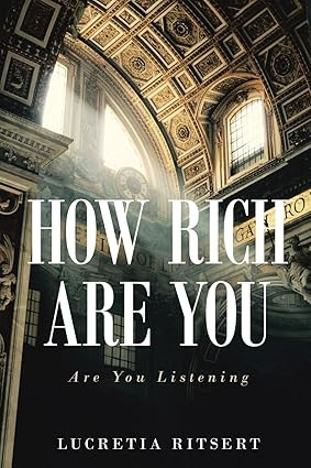 Author’s Tranquility Press Announces the Inspiring Memoir How Rich Are You: Are You Listening  Author’s Tranquility Press Announces the Inspiring Memoir How Rich Are You: Are You Listening