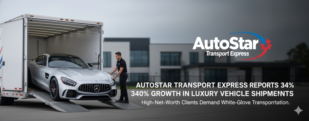 AutoStar Transport Express Reports 340% Growth in Luxury Vehicle Shipments as High-Net-Worth Clients Demand White-Glove Transportation AutoStar Transport Express Reports 340% Growth in Luxury Vehicle Shipments as High-Net-Worth Clients Demand White-Glove Transportation