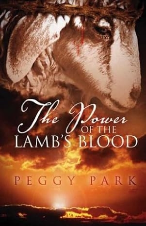 An Eternal Truth for a New Generation Author’s Tranquility Press Spotlights Peggy Park’s Timeless Masterpiece The Power of the Lamb’s Blood An Eternal Truth for a New Generation Author’s Tranquility Press Spotlights Peggy Park’s Timeless Masterpiece The Power of the Lamb’s Blood