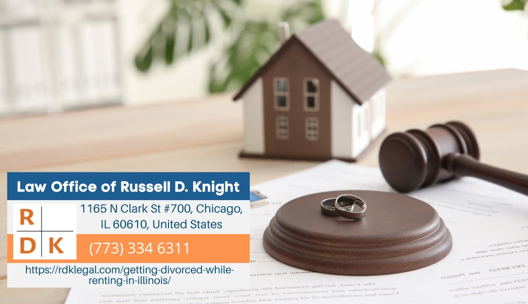 Illinois Divorce Lawyer Russell D. Knight Releases Guide On Getting Divorced While Renting In Illinois Illinois Divorce Lawyer Russell D. Knight Releases Guide On Getting Divorced While Renting In Illinois