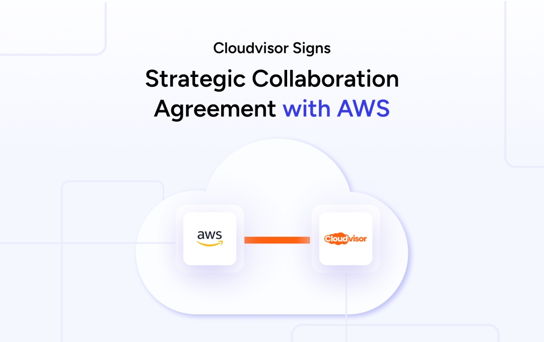 AWS & Cloudvisor Sign Strategic Collaboration Agreement Focused on Migrations and Funding Programs AWS & Cloudvisor Sign Strategic Collaboration Agreement Focused on Migrations and Funding Programs