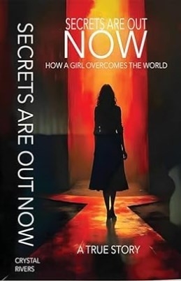 Author Crystal Rivers Releases Secrets Are Out Now: An Inspiring Story of Faith, Survival, and Hope Author Crystal Rivers Releases Secrets Are Out Now: An Inspiring Story of Faith, Survival, and Hope