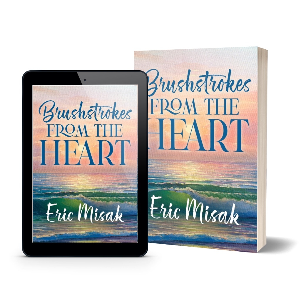 Eric Misak Unveils New Romantic Novel - Brushstrokes From the Heart Eric Misak Unveils New Romantic Novel - Brushstrokes From the Heart