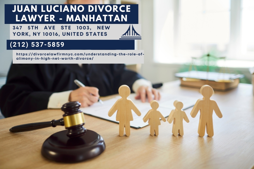 NYC Spousal Support Attorney Juan Luciano Highlights Alimony Rules In High Net Worth Divorce NYC Spousal Support Attorney Juan Luciano Highlights Alimony Rules In High Net Worth Divorce