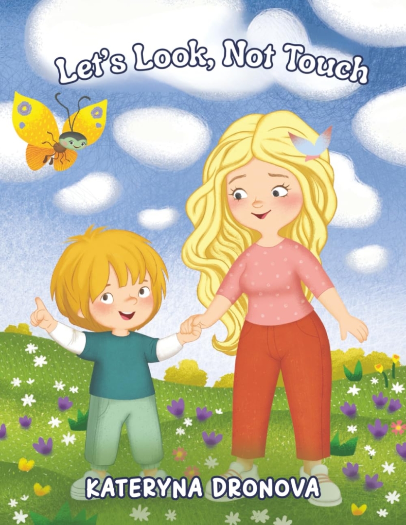 Kateryna Dronova Release New Children’s Picture Book - Let’s Look, Not Touch Kateryna Dronova Release New Children’s Picture Book - Let’s Look, Not Touch