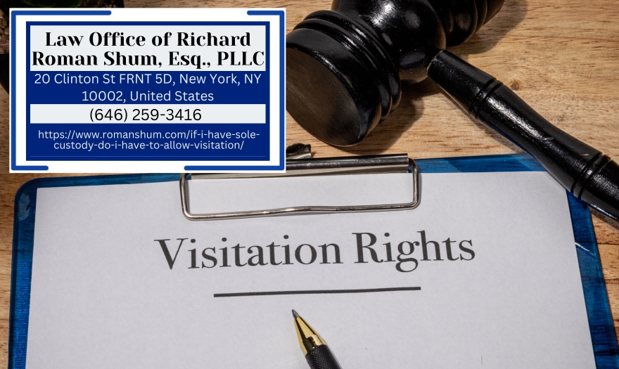Manhattan Child Custody and Visitation Attorney Richard Roman Shum Clarifies Sole Custody and Visitation Rights in New York Manhattan Child Custody and Visitation Attorney Richard Roman Shum Clarifies Sole Custody and Visitation Rights in New York