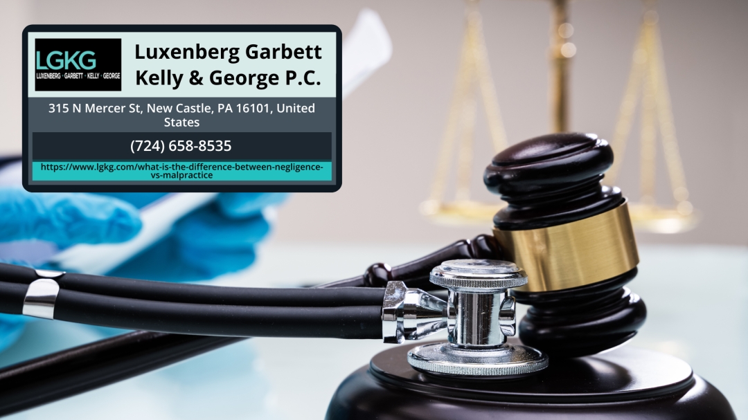 Western Pennsylvania Medical Malpractice Lawyers Clarify Negligence Vs. Malpractice For Injured Patients Western Pennsylvania Medical Malpractice Lawyers Clarify Negligence Vs. Malpractice For Injured Patients