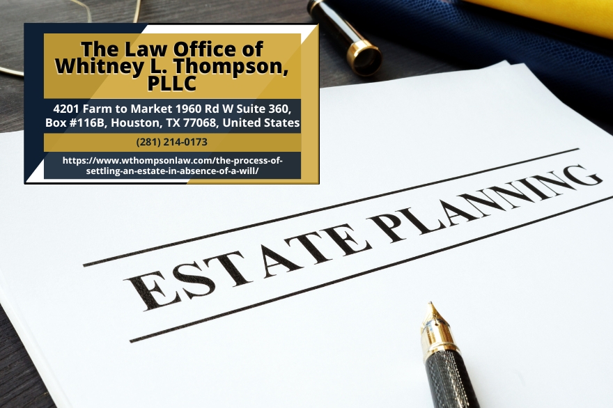 Houston Estate Planning Lawyer Whitney L. Thompson Guides Families Through Intestate Probate in Texas Houston Estate Planning Lawyer Whitney L. Thompson Guides Families Through Intestate Probate in Texas