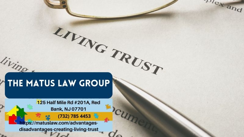 New Jersey Living Trust Attorney Christine Matus Explains Pros and Cons of Creating a Living Trust New Jersey Living Trust Attorney Christine Matus Explains Pros and Cons of Creating a Living Trust