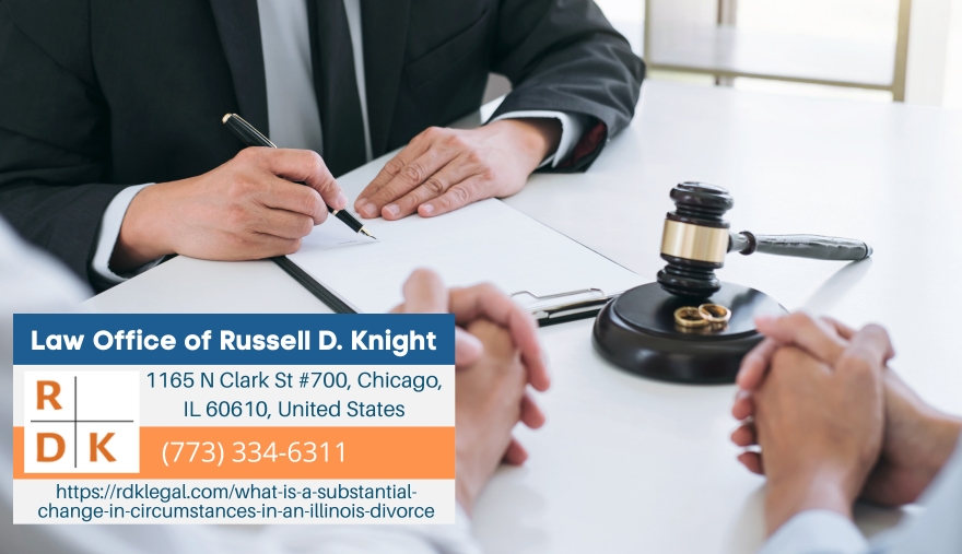 Chicago Divorce Lawyer Russell D. Knight Explains “Substantial Change In Circumstances” In Illinois Divorce Modifications Chicago Divorce Lawyer Russell D. Knight Explains “Substantial Change In Circumstances” In Illinois Divorce Modifications