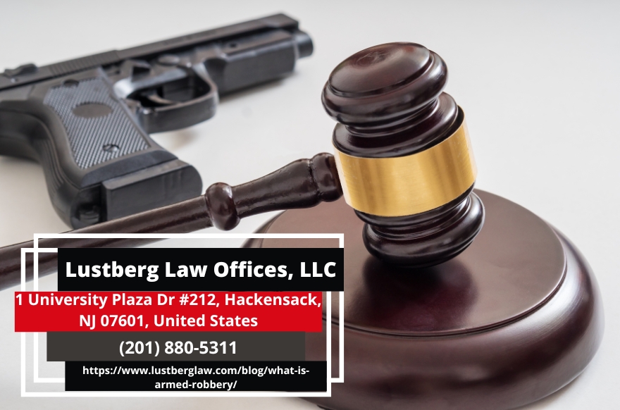 New Jersey Robbery Lawyer Adam Lustberg Releases Detailed Overview of Armed Robbery Laws and Defense Strategies New Jersey Robbery Lawyer Adam Lustberg Releases Detailed Overview of Armed Robbery Laws and Defense Strategies