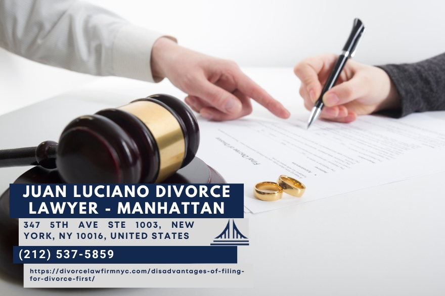 Manhattan Divorce Attorney Juan Luciano Discusses the Risks of Filing First in Divorce Manhattan Divorce Attorney Juan Luciano Discusses the Risks of Filing First in Divorce