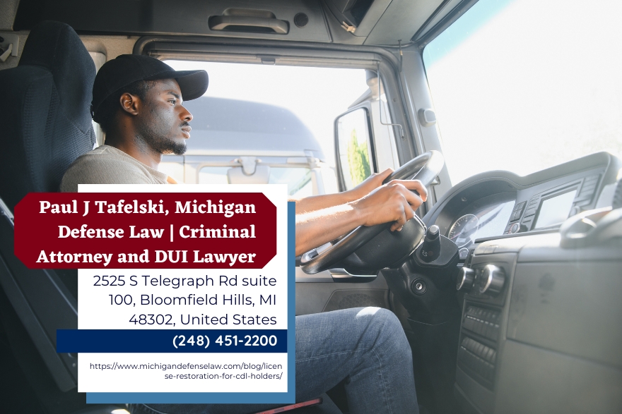 Michigan License Restoration Attorney Paul J. Tafelski Discusses License Restoration for CDL Holders Michigan License Restoration Attorney Paul J. Tafelski Discusses License Restoration for CDL Holders