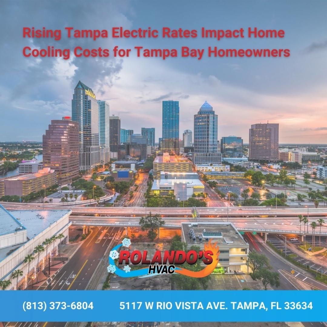 Rolando's HVAC Explains How Rising Tampa Electric Rates Impact Home Cooling Costs for Tampa Bay Homeowners Rolando's HVAC Explains How Rising Tampa Electric Rates Impact Home Cooling Costs for Tampa Bay Homeowners