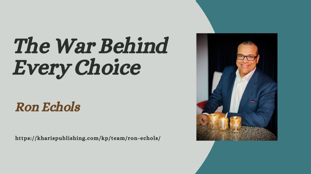 Ron Echols Explores the Hidden Battle Behind Every Choice in America Today Ron Echols Explores the Hidden Battle Behind Every Choice in America Today