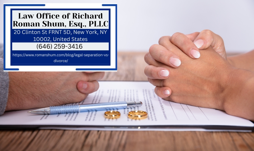 Manhattan Divorce Attorney Richard Roman Shum Explains Legal Separation vs. Divorce in New York Manhattan Divorce Attorney Richard Roman Shum Explains Legal Separation vs. Divorce in New York