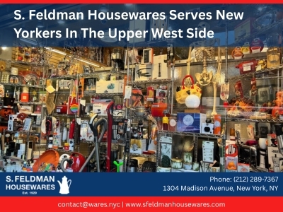 S. Feldman Housewares Serves New Yorkers In The Upper West Side With Kitchen Supplies, House Goods, and Hardware