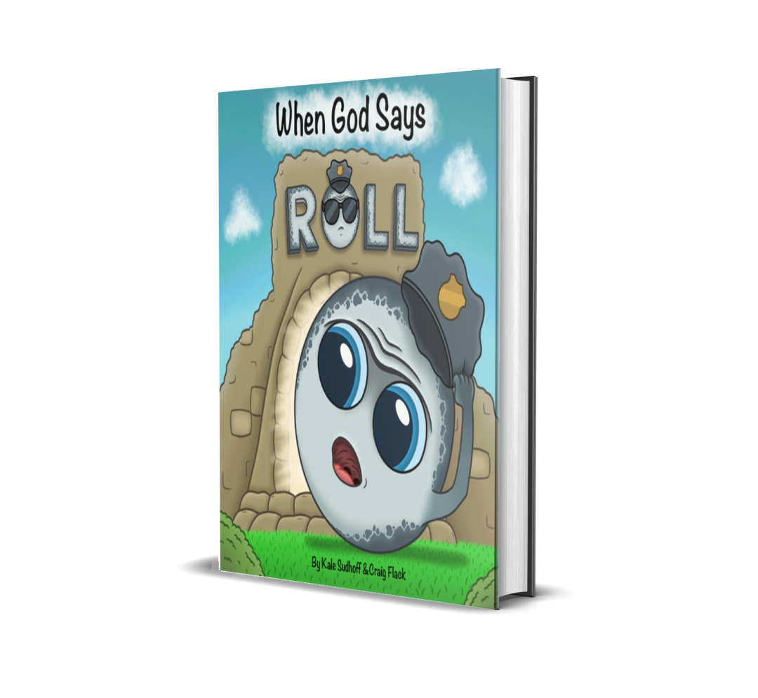 A Children’s Easter Story, When God Says Roll by Kale Sudhoff and Craig Flack A Children’s Easter Story, When God Says Roll by Kale Sudhoff and Craig Flack