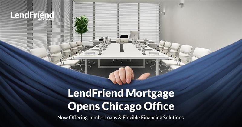 LendFriend Mortgage Opens Chicago Office Offering Jumbo Loans & More LendFriend Mortgage Opens Chicago Office Offering Jumbo Loans & More