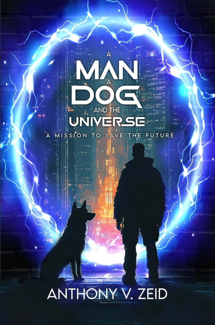 From the Isle of Wight to the Edge of Time: Anthony Zeid Unveils Epic Sci-Fi Odyssey, A Man, A Dog, and the Universe From the Isle of Wight to the Edge of Time: Anthony Zeid Unveils Epic Sci-Fi Odyssey, A Man, A Dog, and the Universe