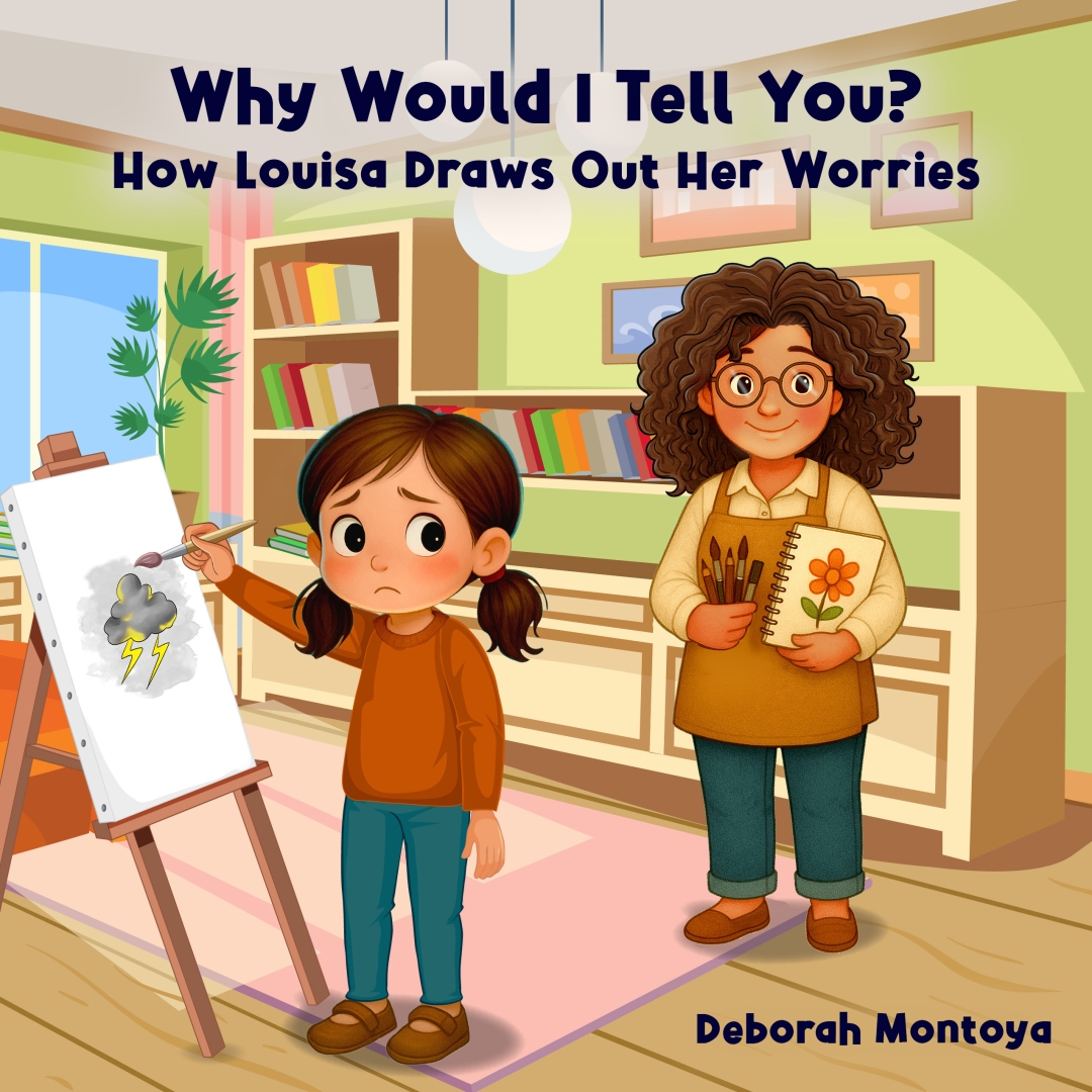 Deborah Montoya Releases Why Would I Tell You? How Louisa Draws Out Her Worries, a Heartfelt Children’s Book About Anxiety, Emotions, and Healing Conversations Deborah Montoya Releases Why Would I Tell You? How Louisa Draws Out Her Worries, a Heartfelt Children’s Book About Anxiety, Emotions, and Healing Conversations