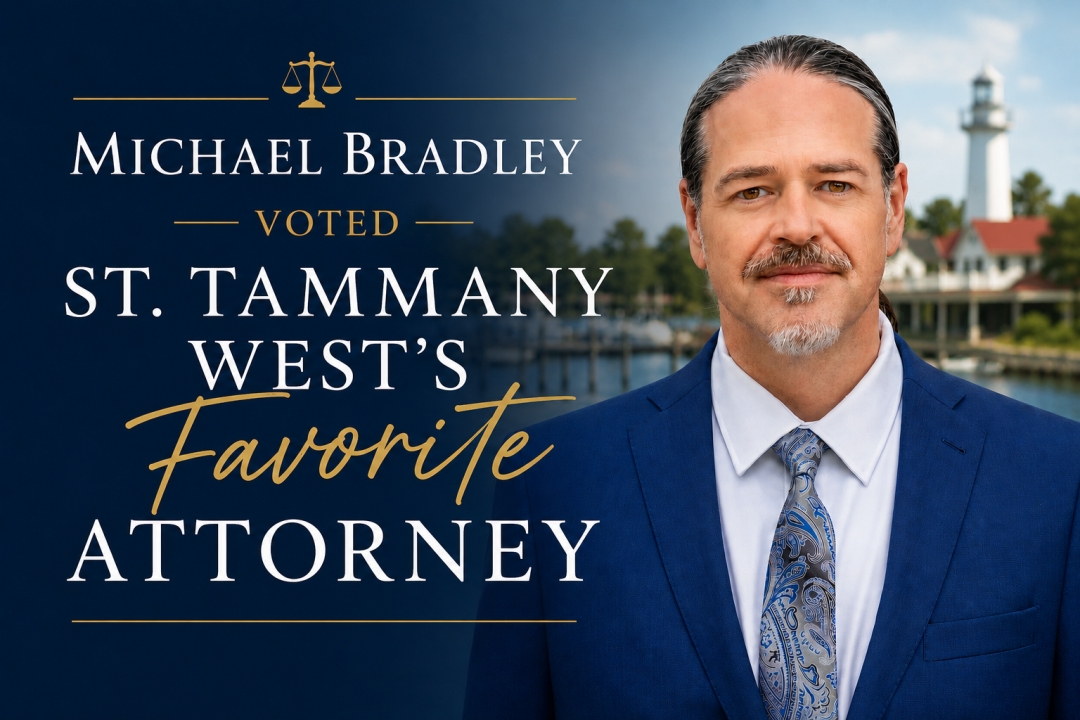 Michael Bradley Voted St Tammany West’s Favorite Overall Attorney Michael Bradley Voted St Tammany West’s Favorite Overall Attorney