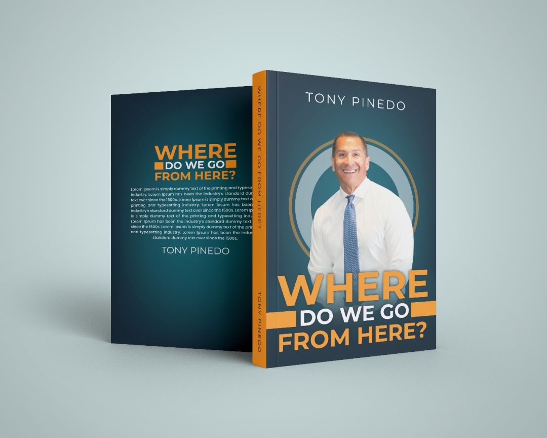 A Book That Speaks to Real Life, Not Just Ideas - Tony Pinedo’s Where Do We Go from Here? Brings a Grounded Perspective on Growth, Responsibility, and Human Connection A Book That Speaks to Real Life, Not Just Ideas - Tony Pinedo’s Where Do We Go from Here? Brings a Grounded Perspective on Growth, Responsibility, and Human Connection