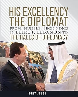 Bahamian Ambassador Tony Joudi Chronicles a Journey from Lebanon to International Diplomacy in His Excellency Bahamian Ambassador Tony Joudi Chronicles a Journey from Lebanon to International Diplomacy in His Excellency