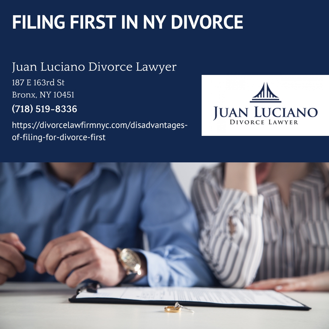 Bronx Divorce Attorney Juan Luciano Explains the Disadvantages of Filing for Divorce First in New York Bronx Divorce Attorney Juan Luciano Explains the Disadvantages of Filing for Divorce First in New York