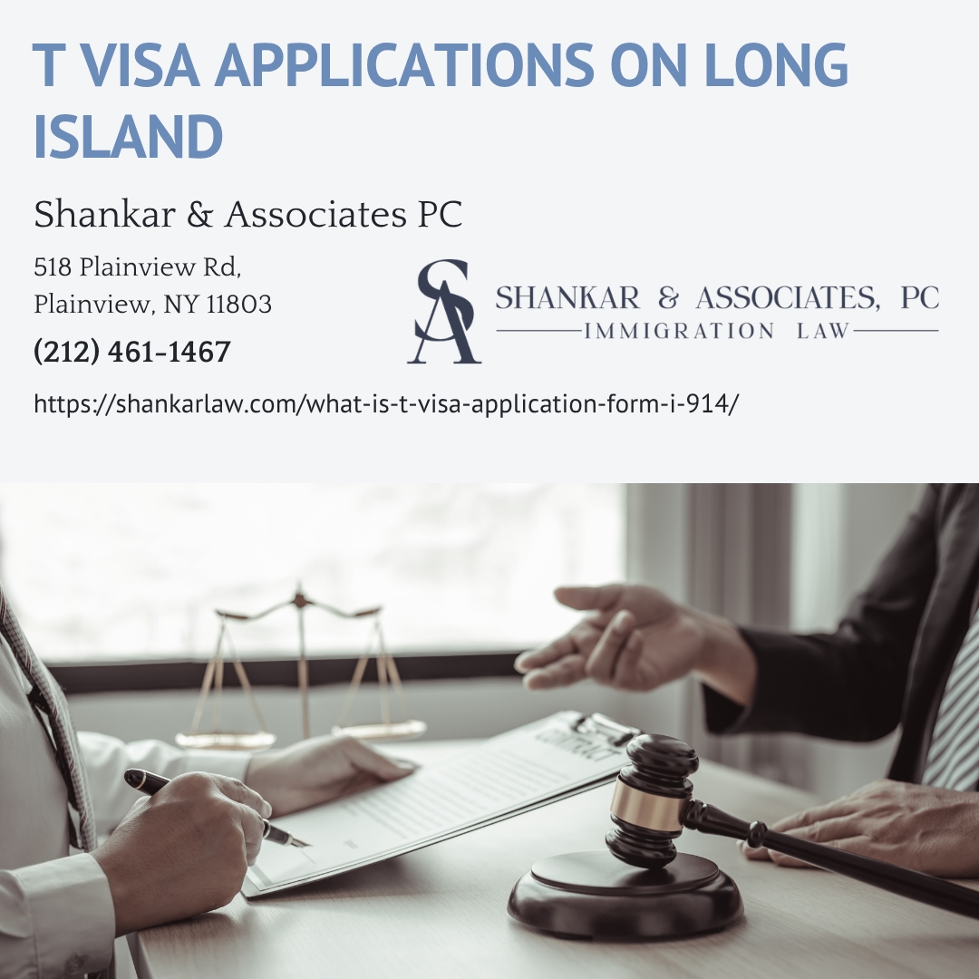 New York T Visa Immigration Lawyer Rajat Shankar Explains T Visa Application Form I-914 New York T Visa Immigration Lawyer Rajat Shankar Explains T Visa Application Form I-914
