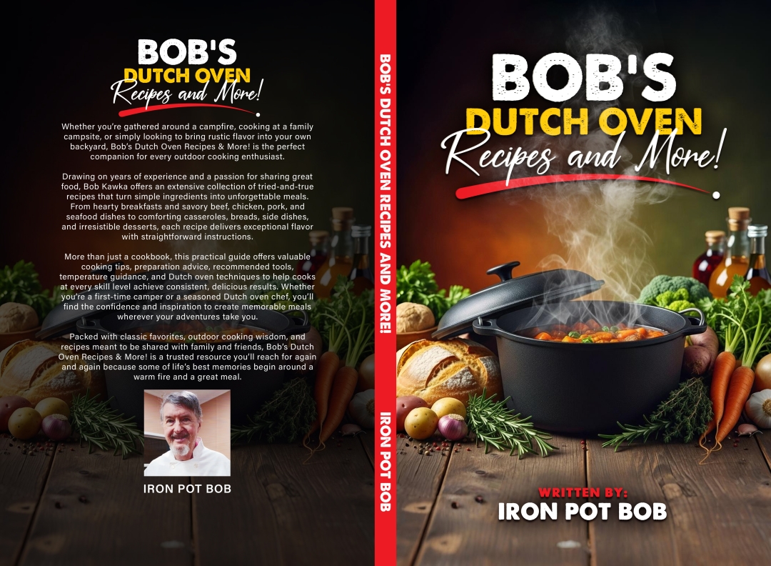 Bob Kawka Shares the Joy of Outdoor Cooking in Bob’s Dutch Oven Recipes and More Bob Kawka Shares the Joy of Outdoor Cooking in Bob’s Dutch Oven Recipes and More