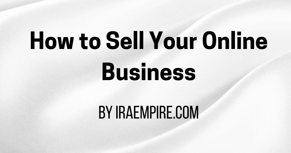 How to Sell an Online Business for Max Valuation Guide Released by Experts for US Consumers