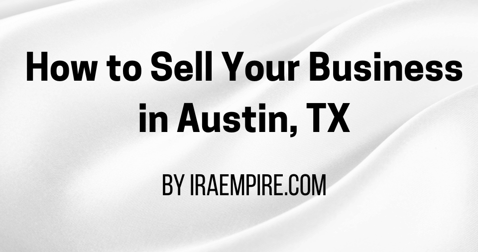 Selling a Business in Austin, TX: Valuation, Preparation, Best Brokers (Guide Released)