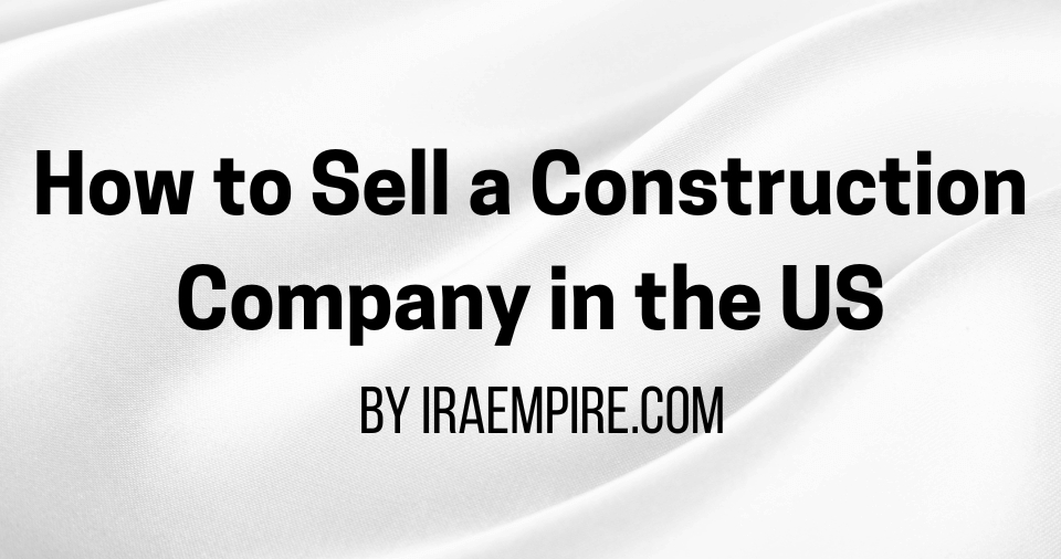 How to Sell a Construction Company Quickly Guide Released for US Consumers by Experts