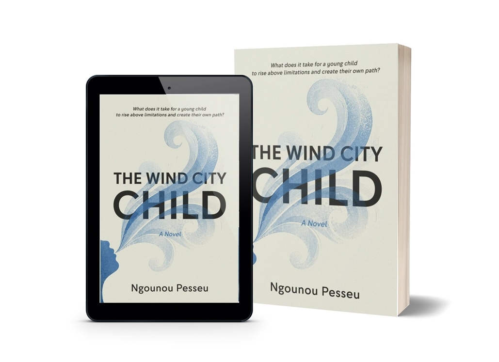 New Young Adult Novel The Wind City Child By Ngounou Pesseu Inspires Teens to Believe in Themselves and Pursue Their Dreams New Young Adult Novel The Wind City Child By Ngounou Pesseu Inspires Teens to Believe in Themselves and Pursue Their Dreams