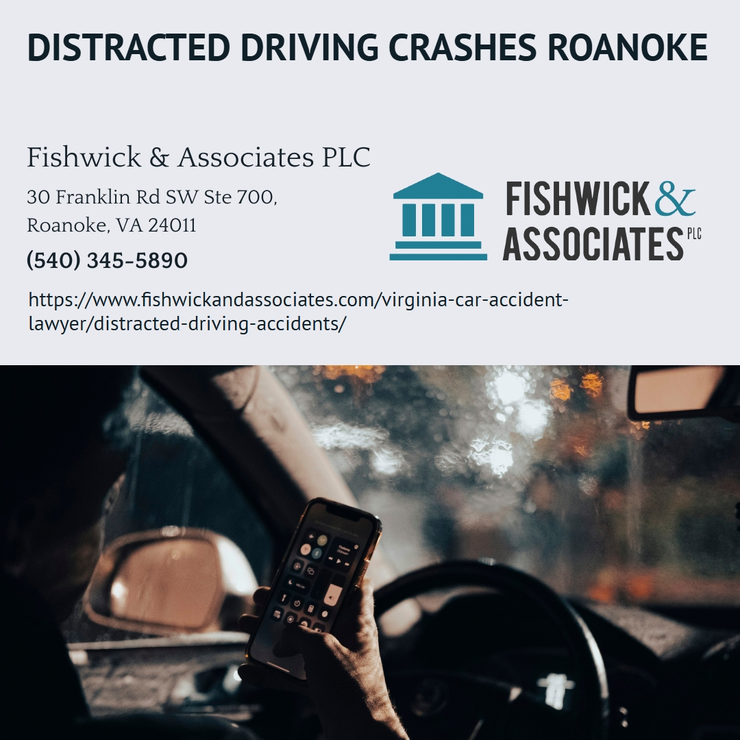 Roanoke Car Accident Attorney John P. Fishwick Jr. Explains Distracted Driving Accident Claims Under Virginia Law