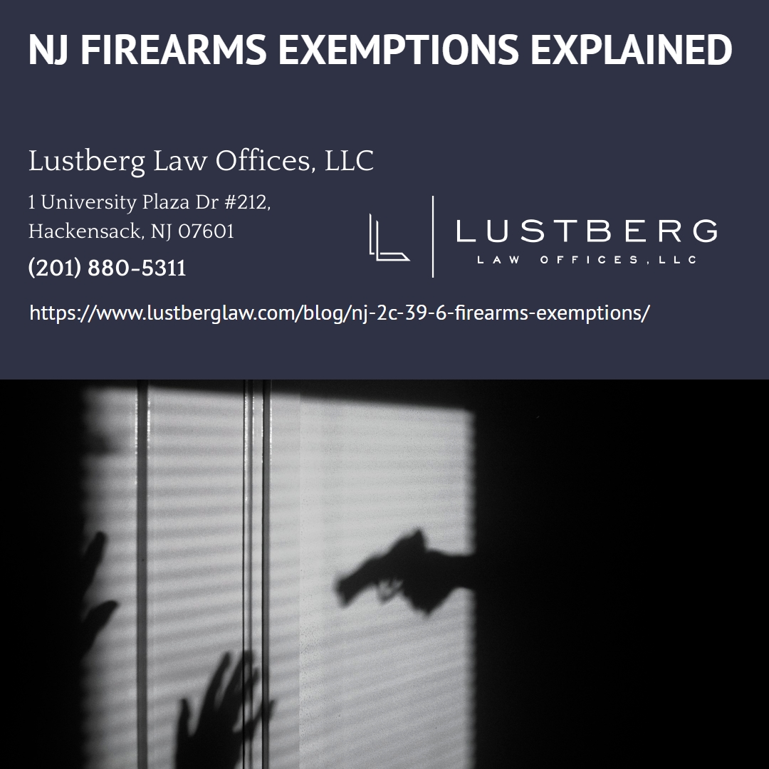 Hackensack Gun Crimes Attorney Adam M. Lustberg Explains NJ 2C:39-6 Firearms Exemptions