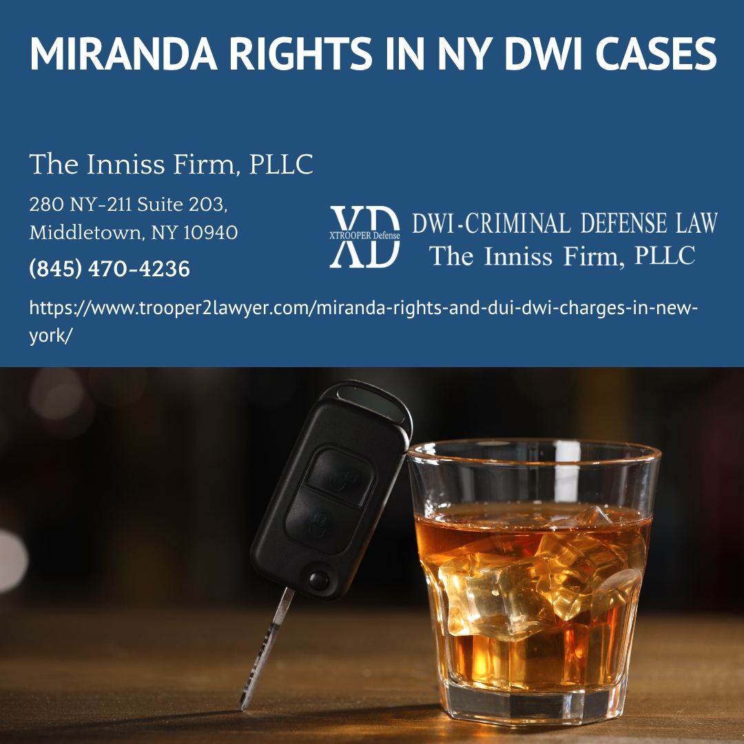 Middletown DWI Defense Attorney Randall F. Inniss Explains the Impact of Miranda Rights on New York DWI Charges Middletown DWI Defense Attorney Randall F. Inniss Explains the Impact of Miranda Rights on New York DWI Charges
