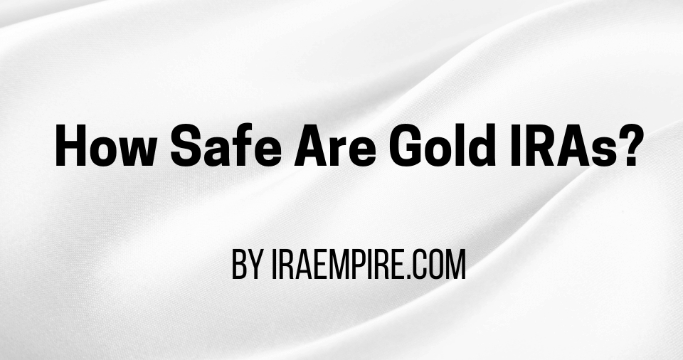 How Safe are Gold IRAs: Risks Explained for 2026 in New Guide