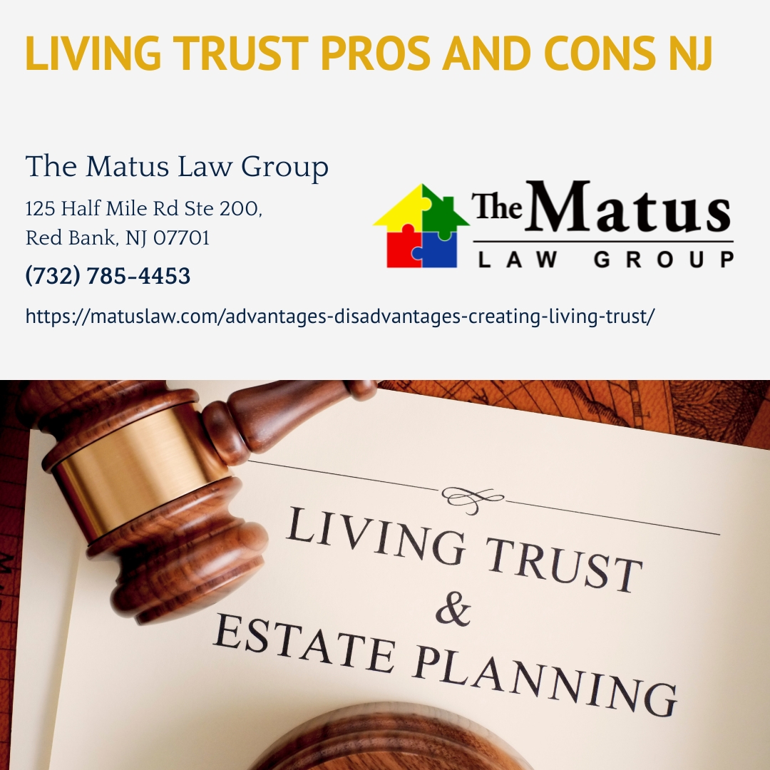 Red Bank Estate Planning Attorney Christine Matus Explains the Advantages and Disadvantages of a Living Trust in New Jersey Red Bank Estate Planning Attorney Christine Matus Explains the Advantages and Disadvantages of a Living Trust in New Jersey