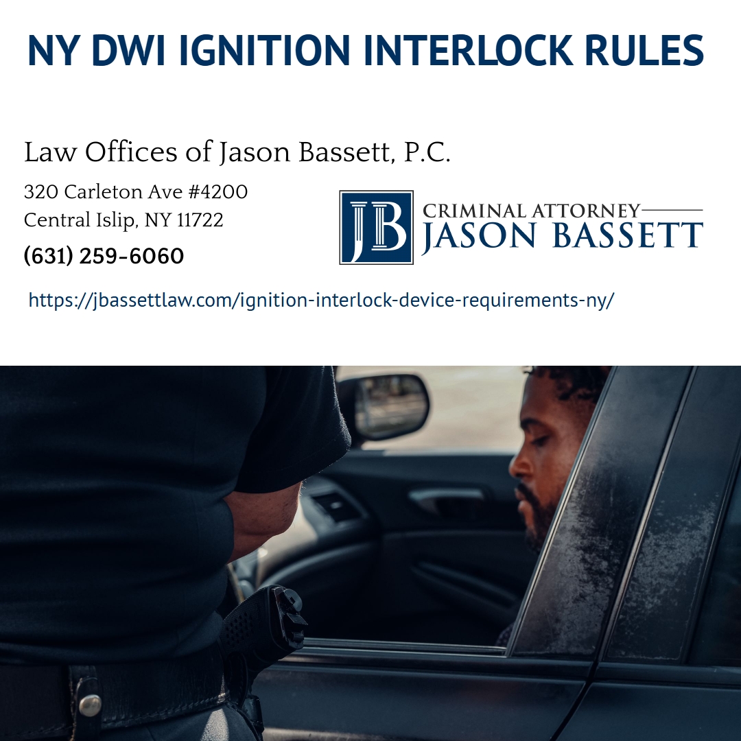Suffolk County DWI Attorney Jason Bassett Explains Ignition Interlock Device Requirements in New York