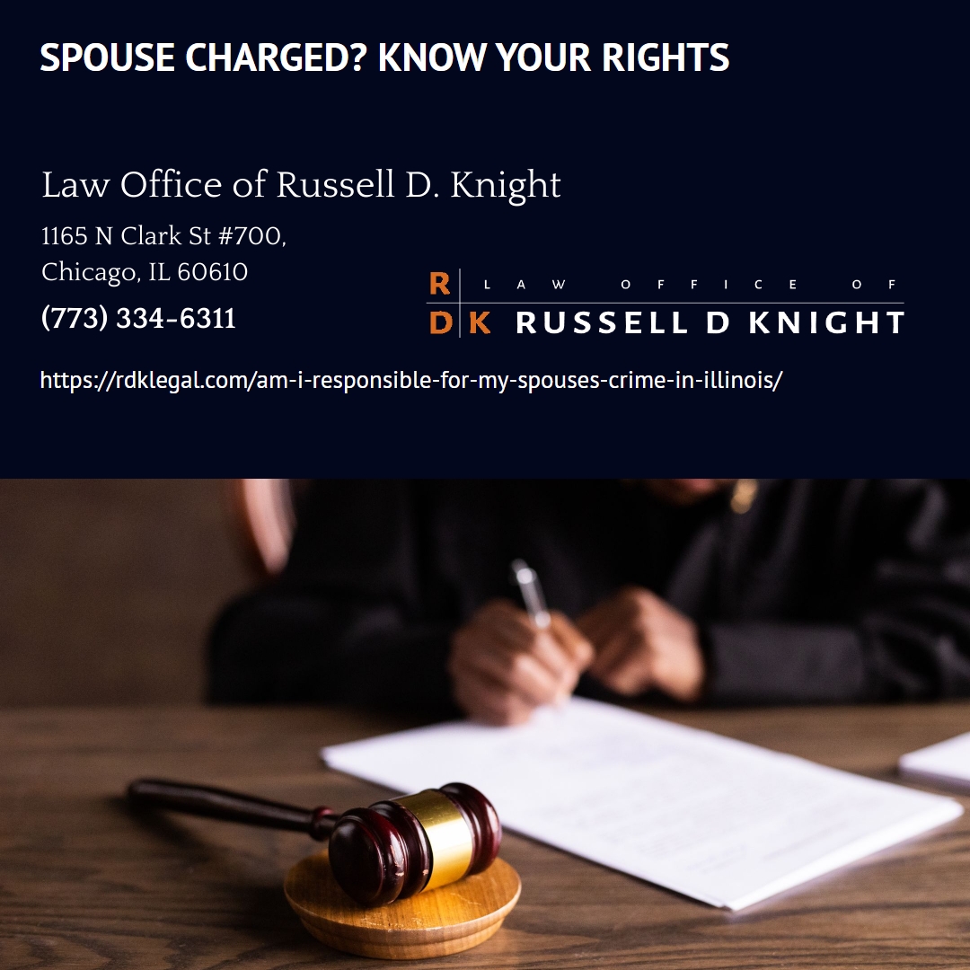 Chicago Divorce Attorney Russell D. Knight Explains Spousal Responsibility for a Partner's Crime in Illinois Chicago Divorce Attorney Russell D. Knight Explains Spousal Responsibility for a Partner's Crime in Illinois