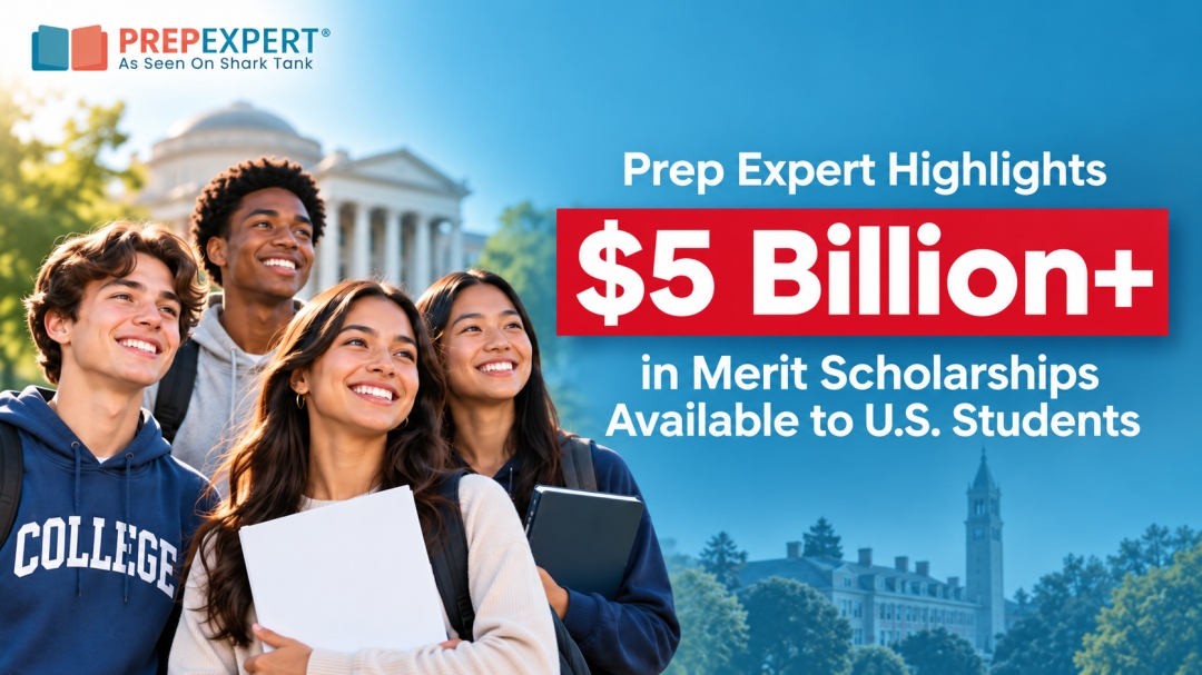 Prep Expert Highlights More Than $5 Billion in Merit Scholarships Available to U.S. Students