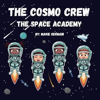 Author’s Tranquility Press Introduces Young Readers to Space Discovery Through Marie Germain’s The Cosmo Crew: The Space Academy Author’s Tranquility Press Introduces Young Readers to Space Discovery Through Marie Germain’s The Cosmo Crew: The Space Academy