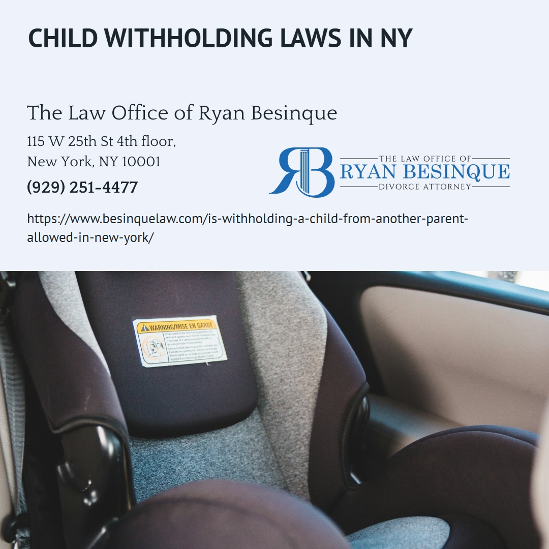 Manhattan Child Custody Attorney Ryan Besinque Outlines Legal Consequences of Withholding a Child in New York Manhattan Child Custody Attorney Ryan Besinque Outlines Legal Consequences of Withholding a Child in New York