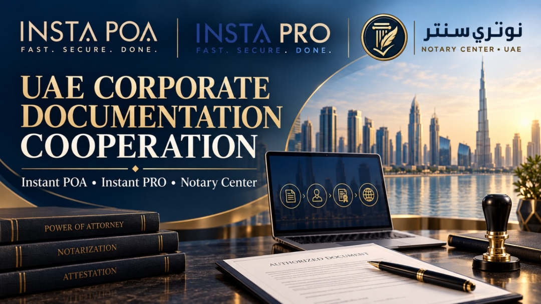Instant POA and Instant PRO Expand UAE Corporate Documentation Cooperation Instant POA and Instant PRO Expand UAE Corporate Documentation Cooperation